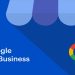 Google My Business Nedir, Ne İşe Yarar?