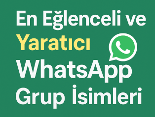 En Eğlenceli ve Yaratıcı WhatsApp Grup İsimleri | 2026 Güncel Liste