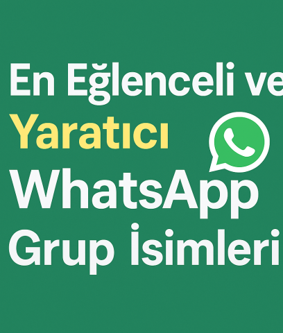 En Eğlenceli ve Yaratıcı WhatsApp Grup İsimleri | 2026 Güncel Liste